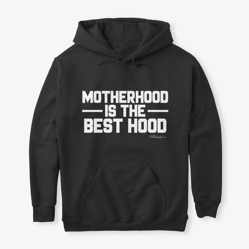 Motherhood is the Best Hood